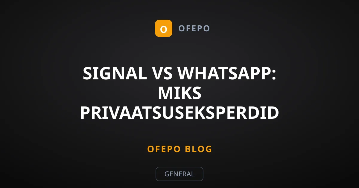 Signal vs WhatsApp: Miks privaatsuseksperdid eelistavad Signali?